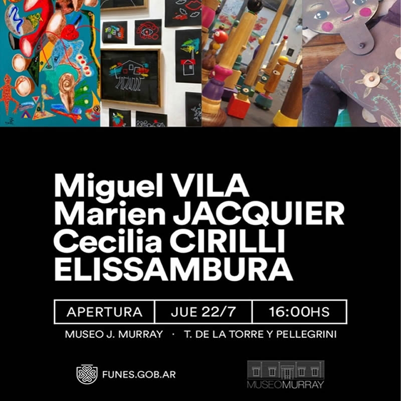 Apertura Jueves 22 de julio 16 hs. / Miguel Vila/ Marien Jacquier/ Cecilia Cirilli/ Elissambura